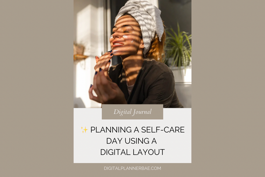 ✨ Planning a Self-Care Day Using a Digital Layout