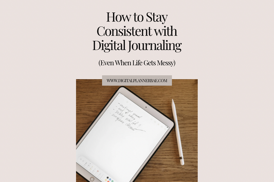 📓 How to Stay Consistent with Digital Journaling (Even When Life Gets Messy)